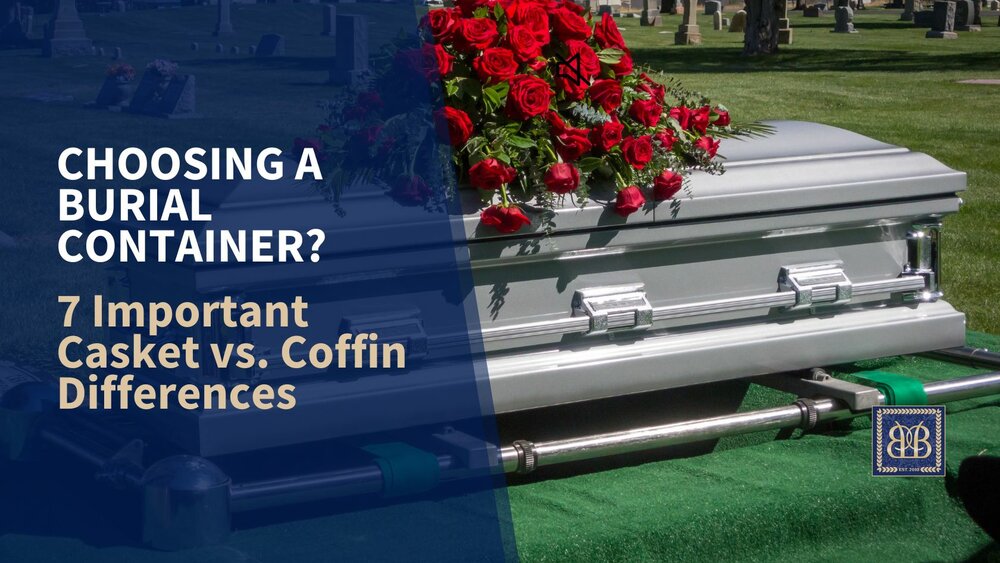 Choosing a Burial Container? 7 Important Casket vs. Coffin Differences